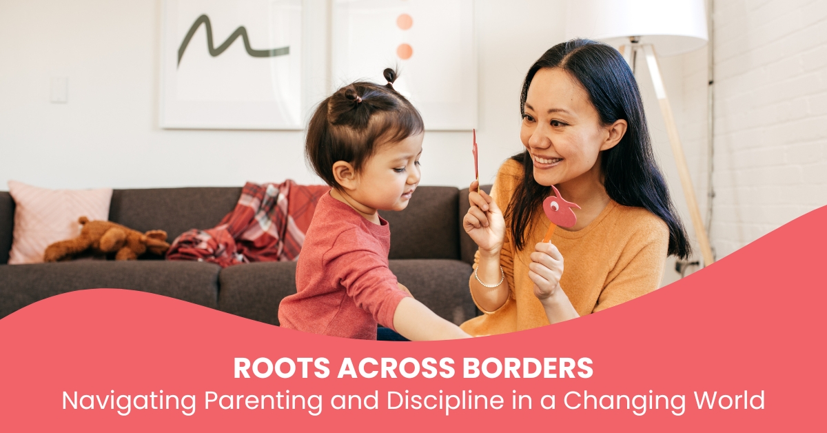 Roots Across Borders: Navigating Parenting and Discipline in a Changing World