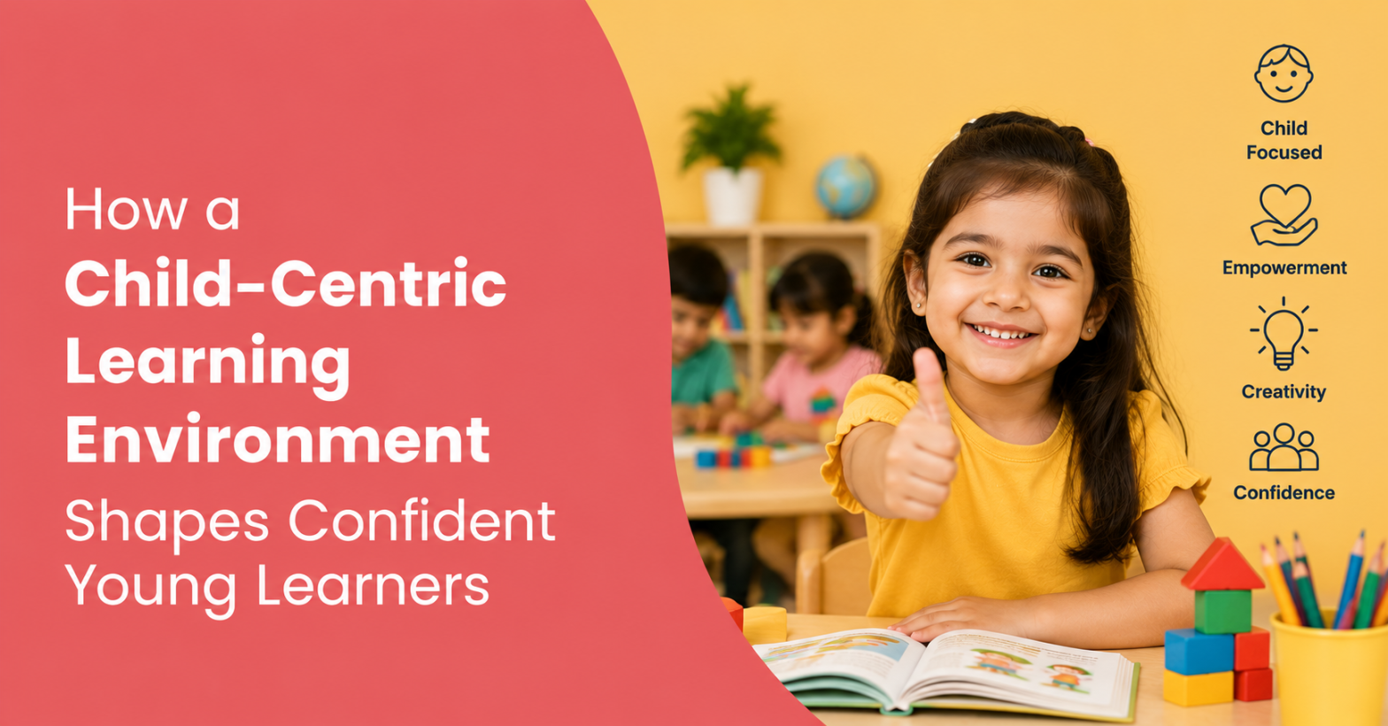 How-a-Child-Centric-Learning-Environment-Shapes-Confident-Young-Learners